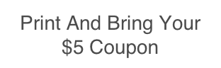 Print And Bring Your $5 Coupon